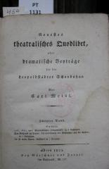  Neustes theatralisches Quodlibet, oder sämmtliche dramatische Beyträge für die Leopoldstädter Schaubühne. Zweyter Band. 1723, 1823, 1923. Das Gespenst im Prater. Er ist mein Mann (1824)