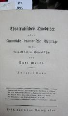  Theatralisches Quodlibet oder sämmtliche dramatische Beyträge für die Leopoldstädter Schaubühne. Zweyter Band. Orpheus und Euridice oder: So geht es im Olymp zu! Die Aloe im botanischen Garten zu Krähwinkel. ein Tag in Wien. Der Flügelmann (1820)