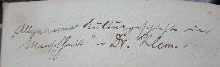  Grundzüge zu Vorträgen über die Geschichte der Völker und Staaten des Alterthumes, vornehmlich der Griechen und Römer (1833);- (unbekannt), Von Hand: Notiz; '"Allgemeine Kulturgeschichte der Menschheit" v. Dr. Klem.'. 