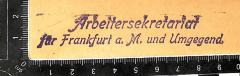 - (Arbeitersekretariat für Frankfurt a.M. und Umgebung), Stempel: Name; 'Arbeitersekretariat für Frankfurt a.M. und Umgebung'.  (Prototyp)