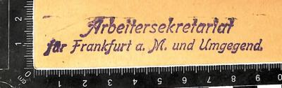 - (Arbeitersekretariat für Frankfurt a.M. und Umgebung), Stempel: Name; 'Arbeitersekretariat für Frankfurt a.M. und Umgebung'.  (Prototyp)