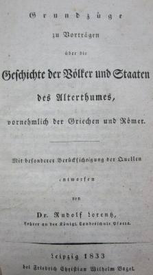  Grundzüge zu Vorträgen über die Geschichte der Völker und Staaten des Alterthumes, vornehmlich der Griechen und Römer (1833)
