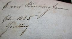 - (Bönninghausen, E. von), Von Hand: Autogramm, Name, Ortsangabe, Datum; 'E. von Bönninghausen
Ostern 1835
Hamburg'. 