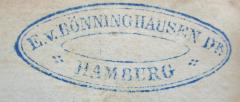 - (Bönninghausen, E. von), Stempel: Berufsangabe/Titel/Branche, Name, Ortsangabe; 'E. v. Bönninghausen Dr.
Hamburg'.  (Prototyp)