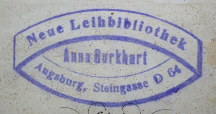  Reise in Süddeutschland und am Rhein (1848);- (Leihbibliothek Anna Burkhart (Augsburg)), Stempel: Berufsangabe/Titel/Branche, Name, Ortsangabe; 'Neue Leihbibliothek
Anna Burkhart
Augsburg, Steingasse D 64'.  (Prototyp)