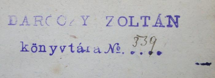  Vanity fair : a novel without a hero. In three volumes. Vol. II (1848);- (Daróczy, Zoltán), Stempel: Name, Nummer; 'Daróczy Zoltán
könyvtára No....'.  (Prototyp)