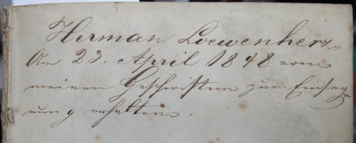  [Shakespeare's] dramatische Werke. Siebenter Band. Der Widerspänstigen Zähmung. viel Lärm um Nichts. Die Comödie der Irrungen. (1844);- (Loewenherz, Herman), Von Hand: Autogramm, Name, Datum, Besitzwechsel; 'Herman Loewenherz
Am 23. April 1848 von meinen Geschwistern zur Einsegnung erhalten.'. 