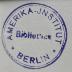 - (Amerika-Institut (Berlin)), Stempel: Name, Ortsangabe; 'Amerika-Institut Berlin Bibliothek'.  (Prototyp)