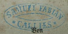 - (Fabian, Samuel), Stempel: Name, Ortsangabe; 'Samuel Fabian
Callies'.  (Prototyp)