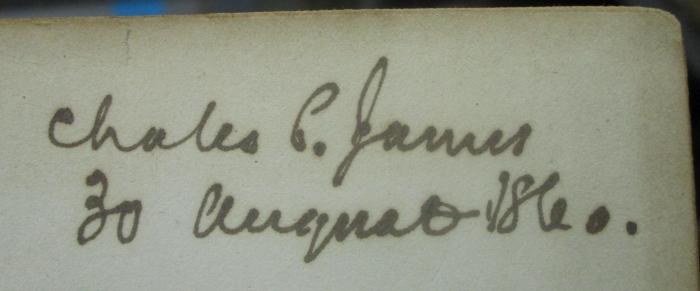  An inquiry into the law of Negro slavery in the United States of America : To which is prefixed, an historical sketch of slavery. Vol. I (1858);- (James, Charles C.), Von Hand: Autogramm, Name, Datum; 'Chales C. James
30 August 1860.'. 