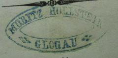 - (Moritz Hollstein (Glogau)), Stempel: Name, Ortsangabe; 'Moritz Hollstein
Glogau'.  (Prototyp)