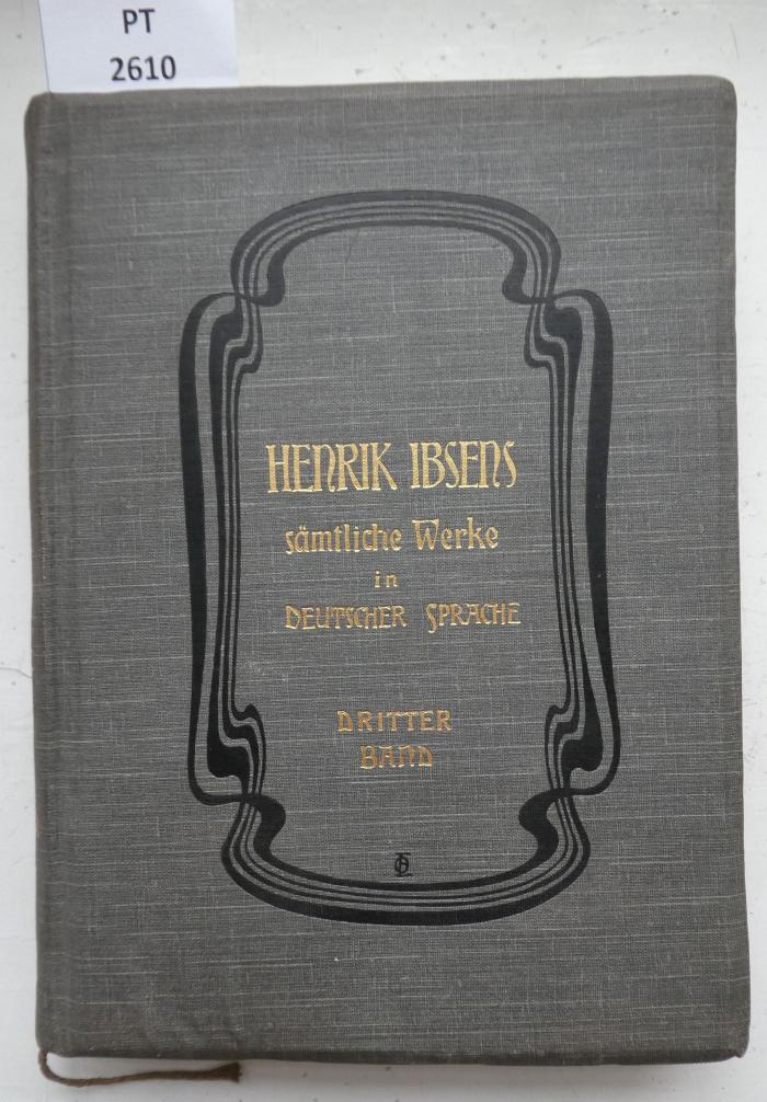  [Henrik Ibsens] Sämtliche Werke in deutscher Sprache. Dritter Band. Die Helden auf Helgoland (Nordische Heerfahrt). Komödie der Liebe. Die Kronprätendenten. (um 1900)