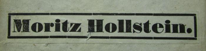  Olympe de Clèves. Tome III (1852);- (Moritz Hollstein (Glogau)), Etikett: Exlibris, Name; 'Moritz Hollstein.'.  (Prototyp)