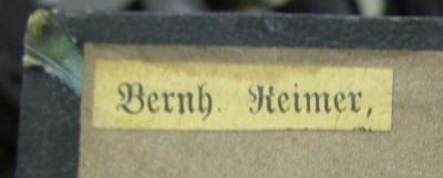 III 76455 4-6 Dubl.: Lebensgeschichte und Erfahrungen David Copperfield's des Jüngeren. Vierter Theil (1849);- (Reimer, Bernh.), Etikett: Name; 'Bernh. Reimer,'. 