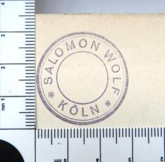 - (Wolf, Salomon ), Stempel: Name, Ortsangabe; 'Salomon Wolf / Köln'. 