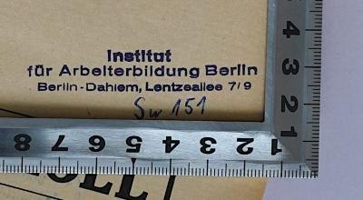 SA 1593-4 : AfA-Gewerkschaftskongreß Leipzig vom 5. bis 7. Oktober 1931 Protokoll (1931);- (Institut für Arbeiterbildung Berlin-Dahlem), Stempel: Berufsangabe/Titel/Branche, Name, Ortsangabe, Signatur; 'Institut für Arbeiterbildung Berlin 
Berlin-Dahlem, Lentzeallee 7/9
Sw 151'. 