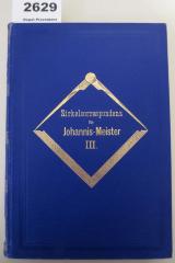  Zirkelcorrespondenz als Handschrift für die BBr. Johannis-Meister der Grossen Landesloge der Freimaurer von Deutschland. Neue Folge, dritter Band (1911)