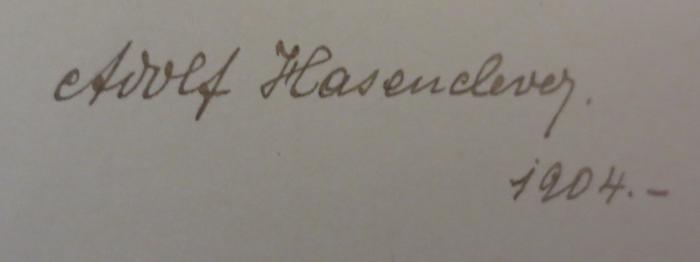  Die Reden des Ministerpräsidenten und Reichskanzlers Fürsten von Bismarck im Preußischen Landtage und im Deutschen Reichstage 1871 - 1873 (1893);- (Hasenclever, Adolf), Von Hand: Autogramm, Name, Datum; 'Adolf Hasenclever.
1904.-'. 