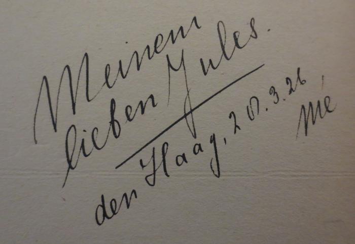  Démosthène ([1926]);- ([?], Jules), Von Hand: Widmung, Ortsangabe, Name, Datum; 'Meinem lieben Jules
den Haag, 20.3.26
Mé'. 