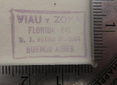  Don Segundo Sombra (1828);- (Librería Viau y Zona (Buenos Aires)), Stempel: Buchhändler, Ortsangabe; 'Viau y Zona
Florida 641
[.]. T. Retiro 31_3864
Buenos Aires'.  (Prototyp)
