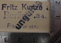 - (Kunze, Fritz), Stempel: Name, Ortsangabe; 'Fritz Kunze
Berlin [O] .34.
Revaler str. [11]'.  (Prototyp)