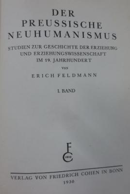 Pa 45 1 2.Ex.: Der preussische Neuhumanismus : Studien zur Geschichte der Erziehung und Erziehungswissenschaft im 19. Jahrhundert (1930)