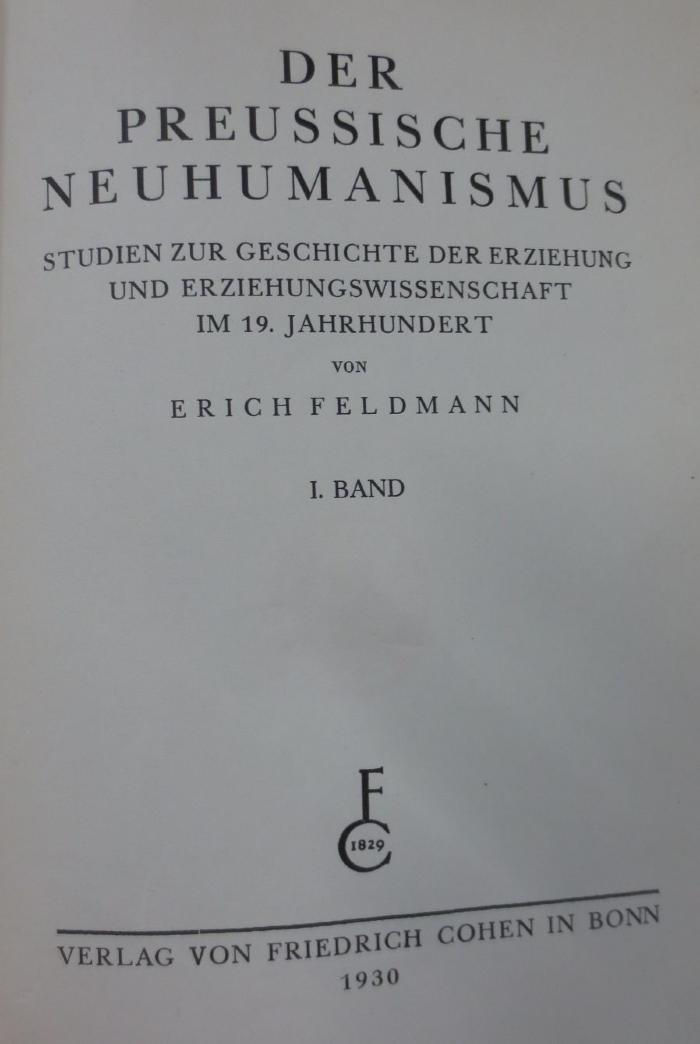Pa 45 1 2.Ex.: Der preussische Neuhumanismus : Studien zur Geschichte der Erziehung und Erziehungswissenschaft im 19. Jahrhundert (1930)