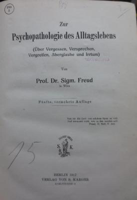 X 5946 e 3. Ex: Zur Psychopathologie des Alltagslebens (Über Vergessen, Versprechen, Vergreifen, Aberglaube und Irrtum) (1917)