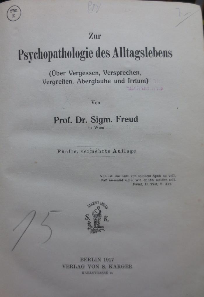 X 5946 e 3. Ex: Zur Psychopathologie des Alltagslebens (Über Vergessen, Versprechen, Vergreifen, Aberglaube und Irrtum) (1917)