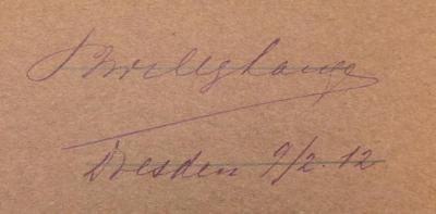 - (Lange, Paul Wilhelm), Von Hand: Name, Ortsangabe, Datum; 'P[?] Willy Lange / Dresden 9/2.12.'. 