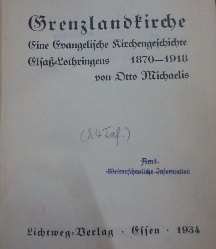 Uo 53: Grenzlandkirche : Eine Evangelische Kirchengeschichte Elsaß-Lothringens 1870-1918 (1934)