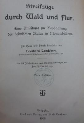 Kg 1572 d: Streifzüge durch Wald und Flur : Eine Anleitung zur Beobachtung der heimischen Natur in Monatsbildern (1908)