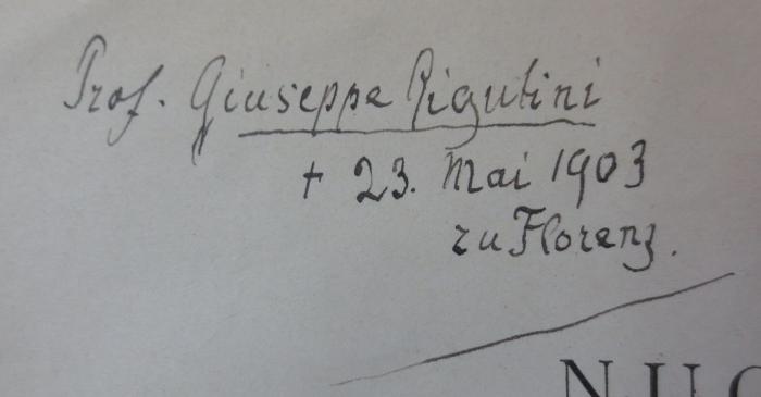 Sa 448 x 1: Neues italienisch-deutsches und deutsch-italienisches Wörterbuch. Erster Band. Italienisch-Deutsch (1896);- (unbekannt), Von Hand: Notiz; 'Prof. Giuseppe Rigutini
+ 23. Mai 1903 zu Florenz.'. 
