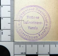 - (Bonner Lehrerinnen-Verein), Stempel: Name, Ortsangabe; 'Allgemeiner Deutscher Lehrerinnen-Verein / Bonner Lehrerinnen-Verein'. 