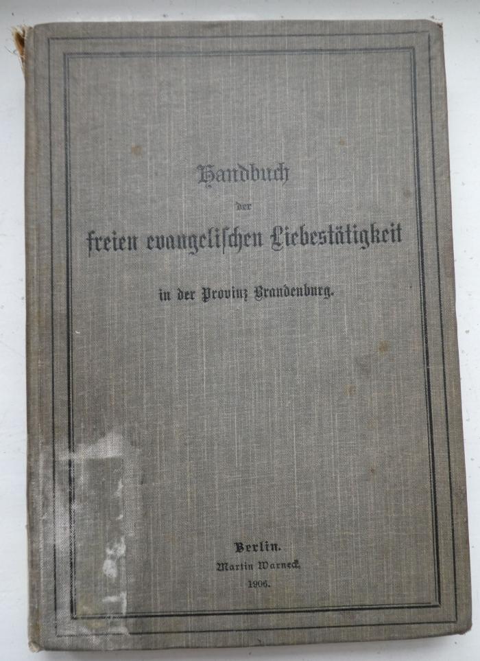 Uh 593: Handbuch der freien evangelischen Liebestätigkeit in der Provinz Brandenburg (1906)