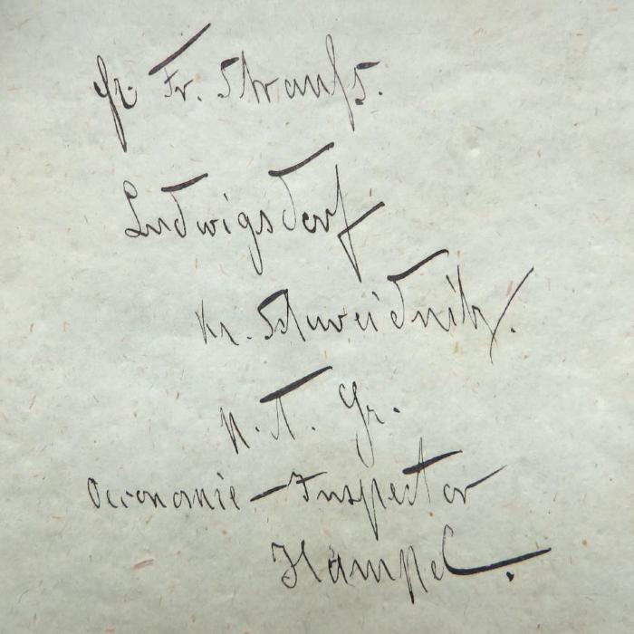 - (Strauss, Fr.;Hampel, [?]), Von Hand: Name, Ortsangabe, Berufsangabe/Titel/Branche, Notiz; 'Hr. Fr. Strauss. / Ludwigsdorf / Kr. Schweidnitz. / N. T. Gr. [?] / Oeconomie-Inspector / Hampel."'. 