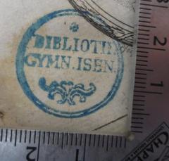 - (Gymnasium Eisenach), Stempel: Ortsangabe, Name; 'Biblioth. Gymn. Isen.'.  (Prototyp)