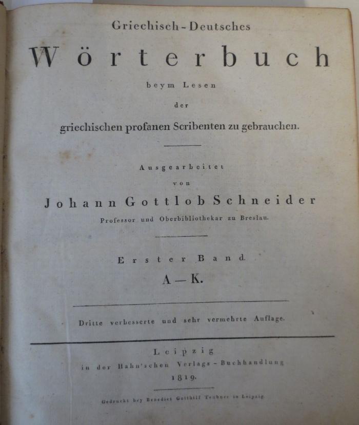  Griechisch-Deutsches Wörterbuch beym Lesen der griechisch profanen Scribenten zu gebrauchen. Erster Band A-K. (1819)
