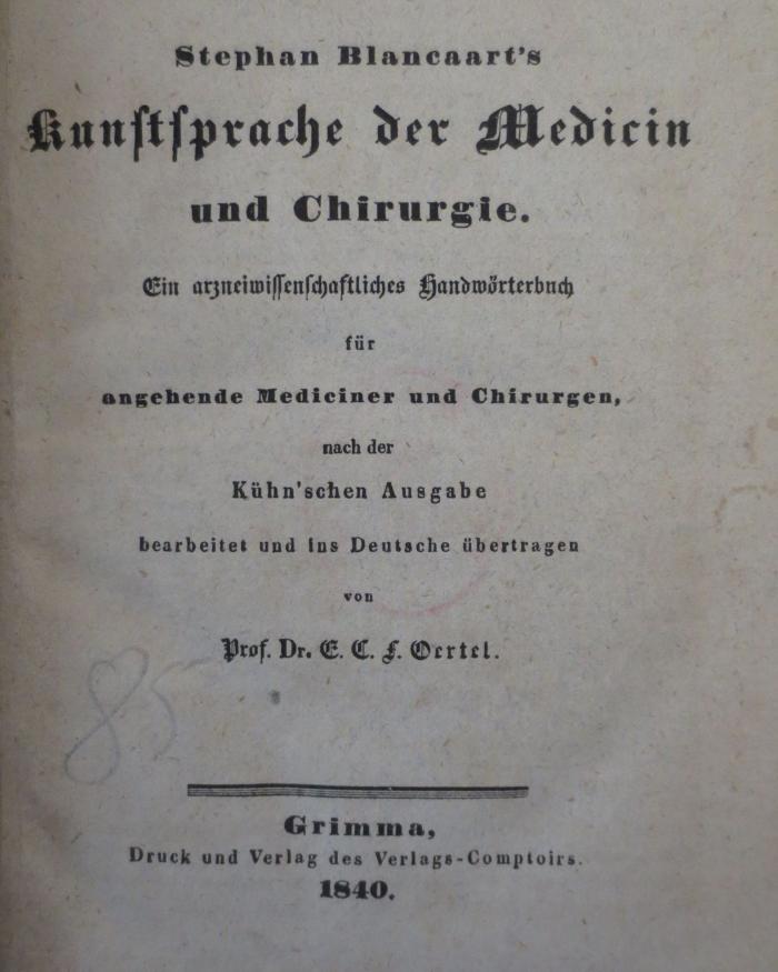  Stephan Blancaart's Kunstsprache der Medicin und Chirugie. Ein arzneiwissenschaftliches Handwörterbuch für angehende Mediziner und Chirugen, nach der Kühn'schen Ausgabe (1840)
