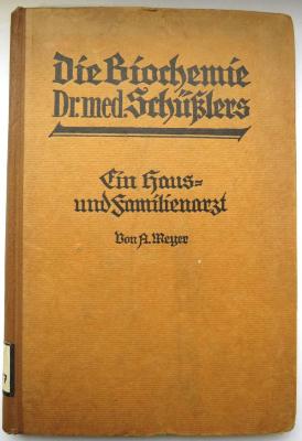 O.3197 : Die Biochemie Dr. med. Schüsslers und ihre Anwendung in Krankheitsfällen. Ein Haus- und Familienarzt. (1924)