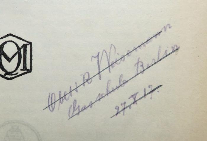 - (Weisemann, Ewald), Von Hand: Name, Ortsangabe, Datum; 'Ober s[?] R Weisemann / Gasschule Berlin / 27. X.17.'. 