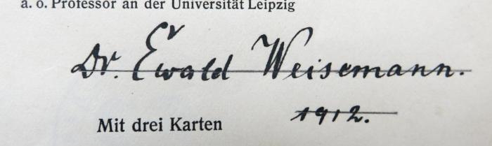 - (Weisemann, Ewald), Von Hand: Autogramm, Datum; 'Dr. Ewald Weisemann. / 1912.'. 