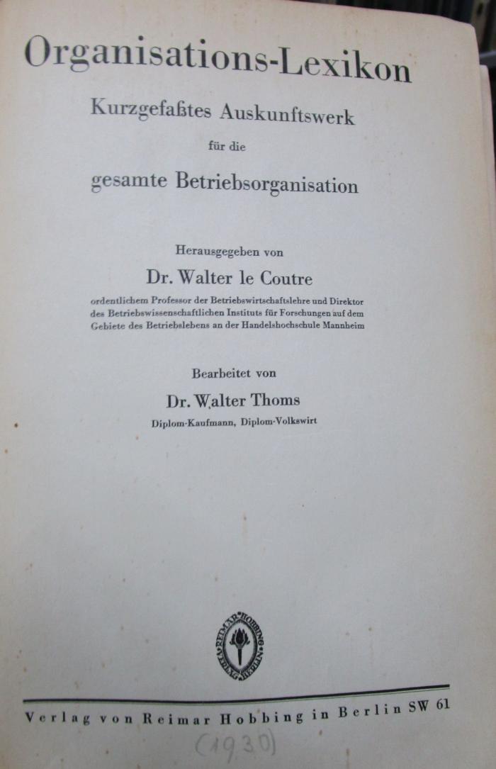 Me 390: Organisations-Lexikon : Kuzgefaßtes Auskunftswerk für die gesamte Betriebsorganisation (1930)