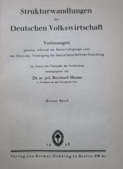 Gb 49: Strukturwandlungen der Deutschen Volkswirtschaft. Vorlesungen gehalten während des Herbst-Lehrganges 1927 der Deutschen Vereinigung für Staatswissenschaftliche Fortbildung. Erster Band (1928)