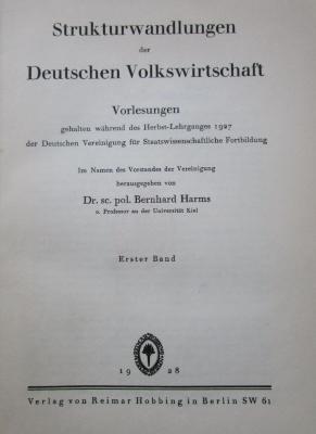 Gb 49: Strukturwandlungen der Deutschen Volkswirtschaft. Vorlesungen gehalten während des Herbst-Lehrganges 1927 der Deutschen Vereinigung für Staatswissenschaftliche Fortbildung. Erster Band (1928)