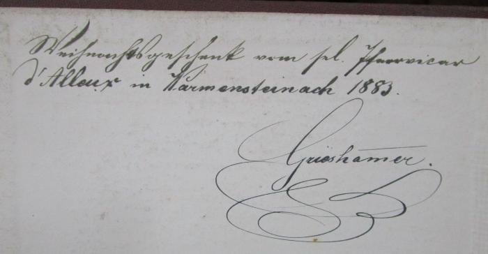 I 7759 b: D. Martin Luthers Leben und Wirken (1883);- (Grieshammer, [?];d'Alleux, [?]), Von Hand: Widmung, Name, Datum, Ortsangabe; 'Weihnachtsgeschenk vom Frl. [...] d'Alleux in Warmensteinach 1883.
Grieshammer.'. 