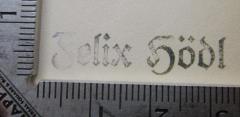 - (Hödl, Felix), Stempel: Name; 'Felix Hödl'.  (Prototyp)