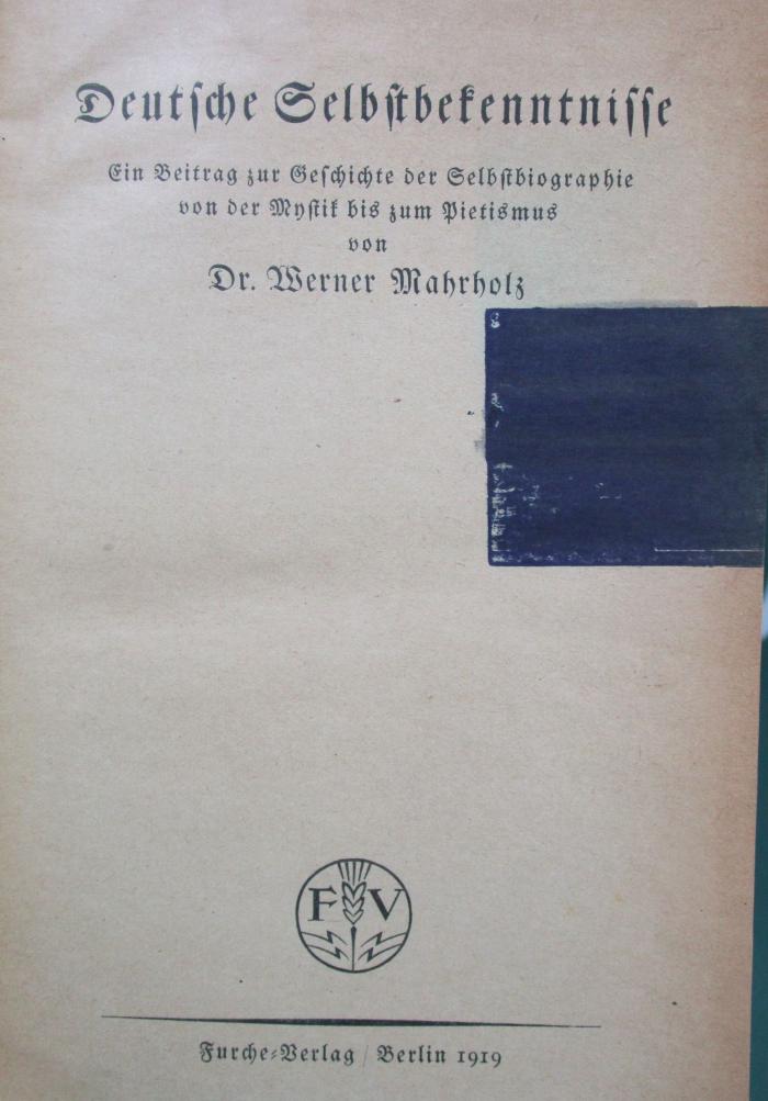 I 14046: Deutsche Selbstbekenntnisse : Ein Beitrag zur Geschichte der Selbstbiographie von der Mystik bis zum Pietismus (1919)