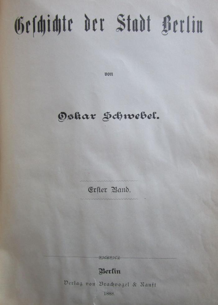 I 18647 1 7.Ex.: Geschichte der Stadt Berlin. Erster Band (1888)