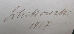 - (Schikowski, [?]), Von Hand: Autogramm, Name, Datum; 'Schikowski
1917'. 